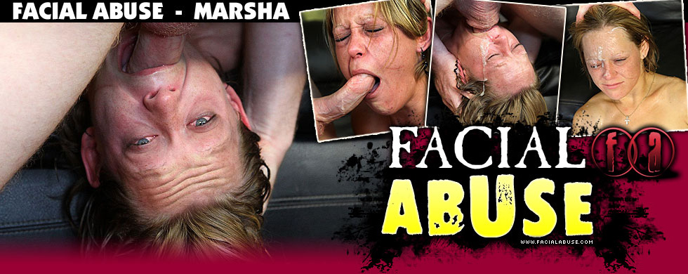 Facial Abuse Marsha
